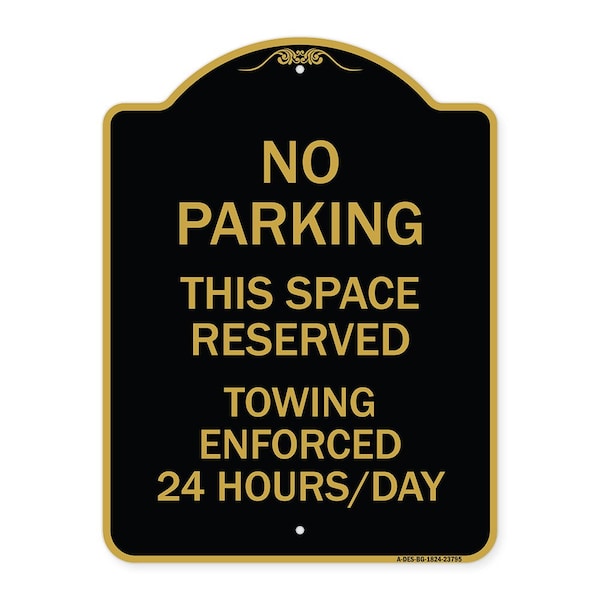 Signmission No Parking This Space Reserved Towing Enforced 24 Hours Day Alum Sign, 18" x 24", BG-1824-23795 A-DES-BG-1824-23795 - main